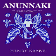 Anunnaki: Reptilians, Revelations for Humankind (Part 2)