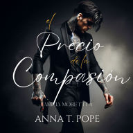 El Precio de la Compasión (The Price of Mercy; Spanish Trnaslation): Un romance oscuro, M/M, de alta acción y mafioso