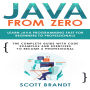 Java From Zero: Learn Java Programming Fast for Beginners to Professionals: The Complete Guide With Code Examples and Exercises to Become a Professional