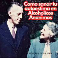 ¿Cómo sanar tu autoestima en Alcohólicos Anónimos?: Temas Espirituales