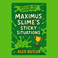 Maximus Slime's Sticky Situations