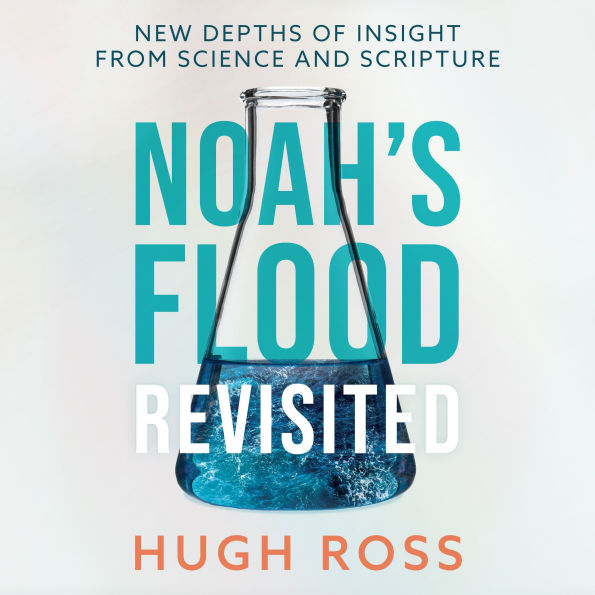 Noah's Flood Revisited: New Depths of Insight from Science and Scripture