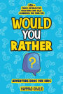 Would You Rather: An Adventure Book for Kids