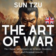 The Art of War: The Classic Masterpiece on Strategy, Business, Power, and Personal Growth (UK Accent)