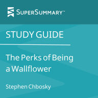 Study Guide: The Perks of Being a Wallflower by Stephen Chbosky (SuperSummary)