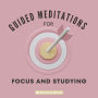 Guided Meditations for Focus and Studying