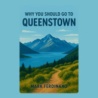 Why You Should Go to Queenstown