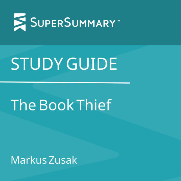 Study Guide: The Book Thief by Markus Zusak (SuperSummary)