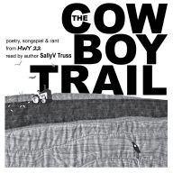 The Cowboy Trail: Excerpts from HWY 22 Poetry, songspiel & rant