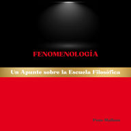 Fenomenología: Un Apunte sobre la Escuela Filosófica