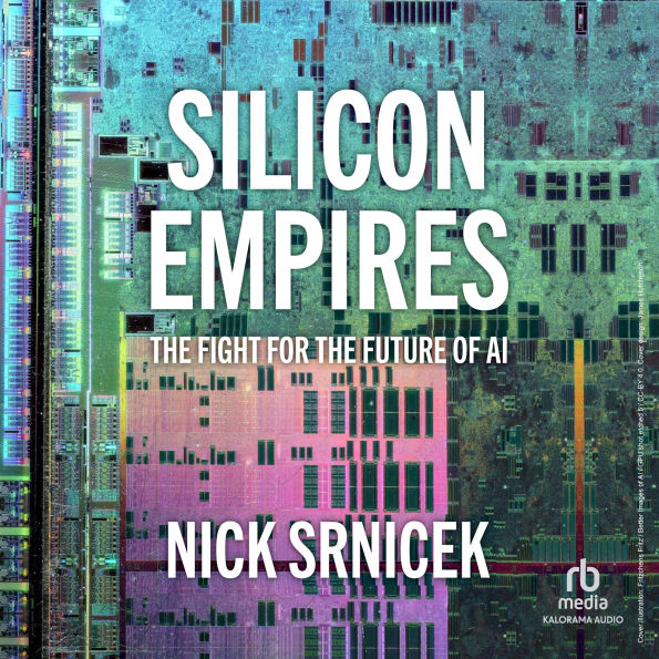 Silicon Empires: The Fight for the Future of AI
