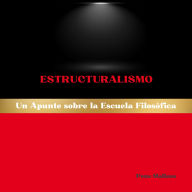 Estructuralismo: Un Apunte sobre la Escuela Filosófica