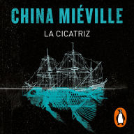 La cicatriz (Bas-Lag 2)