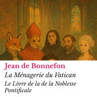 La Ménagerie du Vatican: Le Livre de la de la Noblesse Pontificale