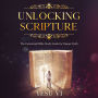Unlocking Scripture: The Contextual Bible Study Guide for Deeper Faith