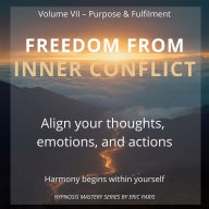 Freedom from Inner Conflict: Align your thoughts, emotions and actions