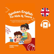 Spoken English for Kids & Teens: Fun and Practical Lessons to Speak English Confidently Every Day
