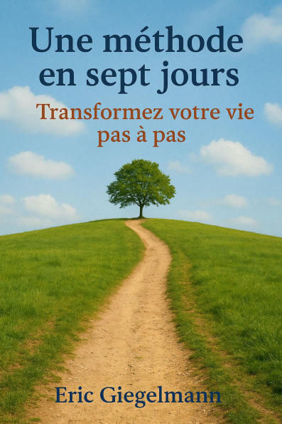 Une méthode en sept jours, Transformez votre vie pas à pas