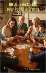 50 Jeux de Cartes pour Petits et Grands