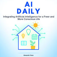 AI Daily: Integrating Artificial Intelligence for a Freer and More Conscious Life
