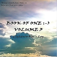 Book of One:-) Volume 3: Lightworker's Log