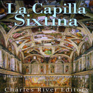 La Capilla Sixtina: Historia y legado de la capilla más famosa del mundo