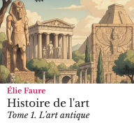 Histoire de l'art Tome 1.: L'art antique