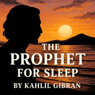 The Prophet For Sleep By Kahlil Gibran