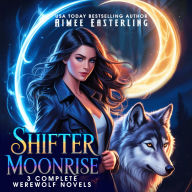 Shifter Moonrise: 3 Complete Werewolf Novels