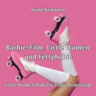 Barbie-Film, Little Women und Fettphobie