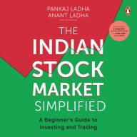 The Indian Stock Market Simplified: A Beginner's Guide to Investing and Trading