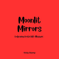 Moonlit Mirrors: Embracing Erotic Self-Pleasure