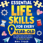 Essential Life Skills for Every 9-Year-Old: How to Make Friends, Build Confidence, Stay Chill and Other Cool Superpowers for Tween Boys and Girls