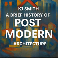 A Brief History of Post Modern Architecture