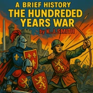 A Brief History of the Hundred Years War