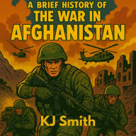 A Brief History of the War in Afghanistan