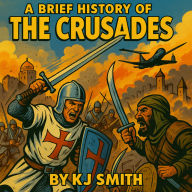 A Brief History of the Crusades