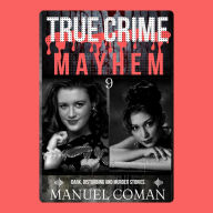 True Crime Mayhem Episodes 9: Dark, Disturbing and Murder stories.