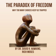 The Paradox of Freedom: Why Too Many Choices Keep Us Trapped
