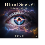 Blind Seek#1: Universe and Life: Universe and Life