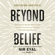 Beyond Belief: The Science-Backed Way to Stop Limiting Yourself and Achieve Breakthrough Results