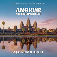 Angkor and the Khmer Kings