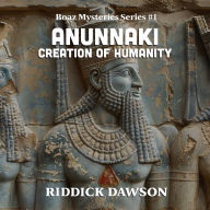 The Anunnaki Creation of Humanity