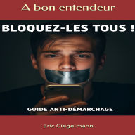 Bloquez-les Tous, Guide Anti-Démarchage