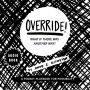 OVERRIDE! What if there was another way?: A pocket playbook for possibility.