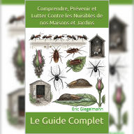 Le Guide Complet pour Comprendre, Prévenir et Lutter Contre les Nuisibles de nos Maisons et Jardins