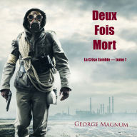 Deux Fois Mort (La Crise Zombie - tome 1)