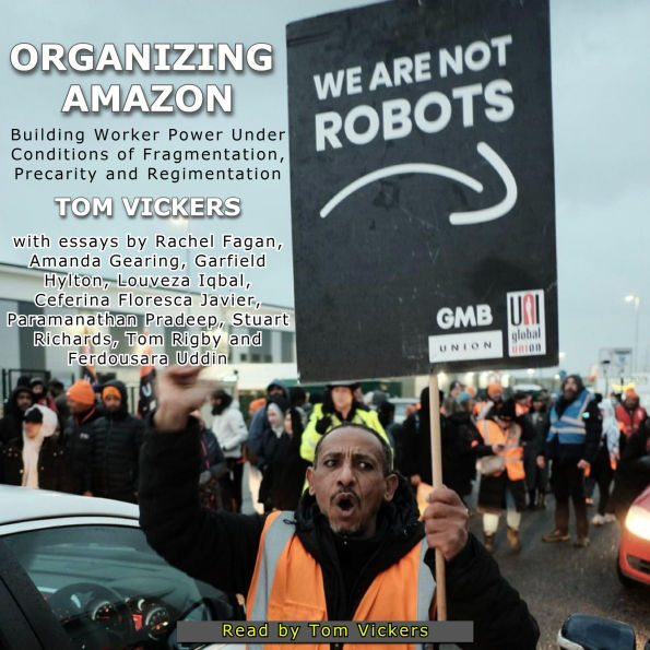 Organizing Amazon: Building Worker Power under Conditions of Fragmentation, Precarity and Regimentation