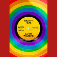 Mighty Real: A History of LGBTQ Music, 1969-2000