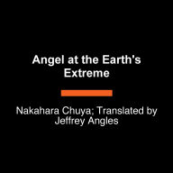 Angel at the Earth's Extreme: Collected Poems